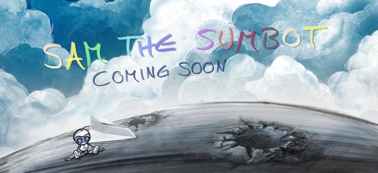Sam, the Sumbot - coming soon